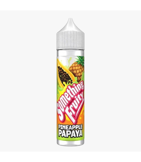 Pineapple Papaya By Something Fruity 50ML E Liquid 0MG Vape 50VG Juice